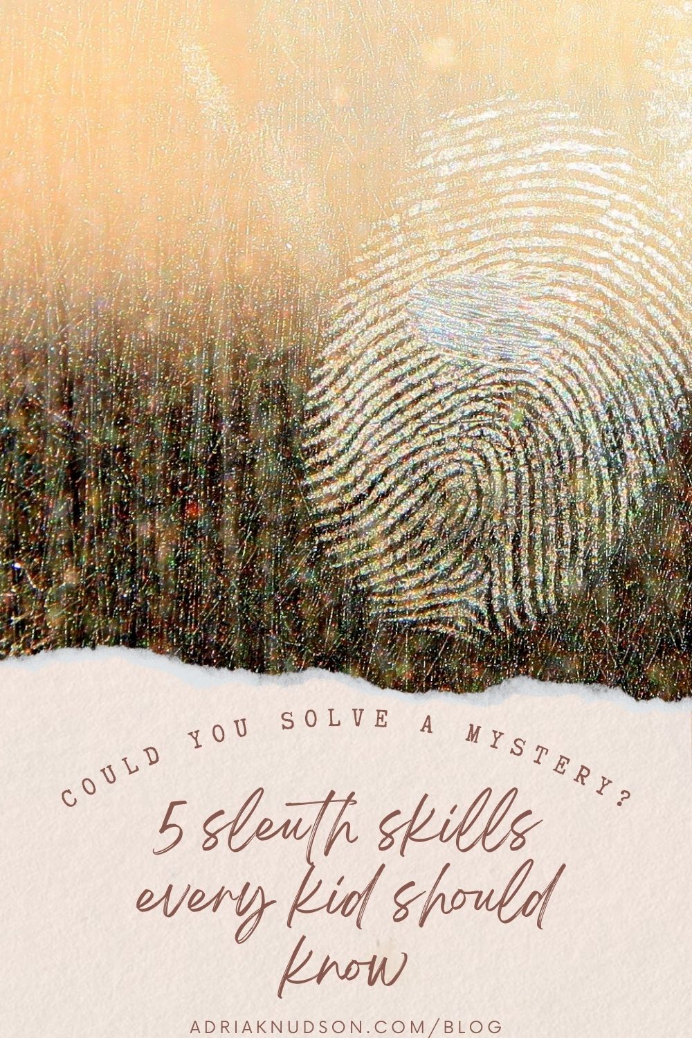 Blog Post: 5 Sleuth Skills Every Kid Should Know